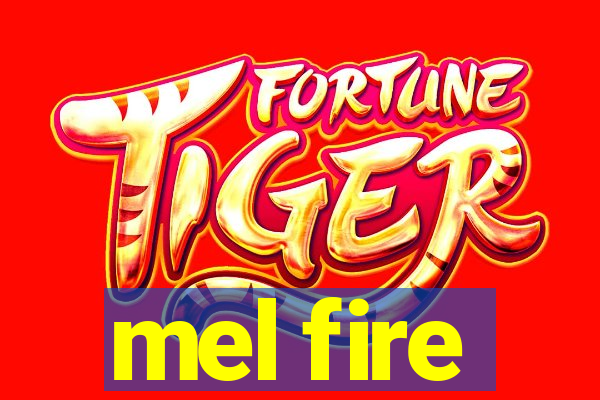 mel fire